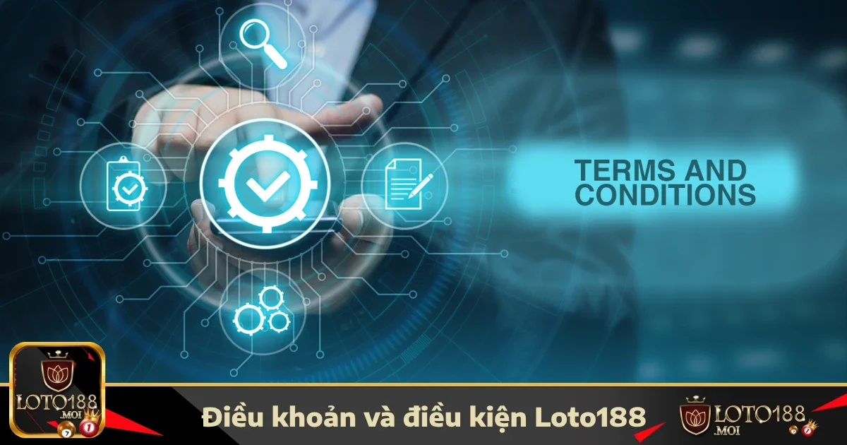 Điều Khoản Và Điều Kiện 1 Điều khoản và điều kiện LOTO188: Những điều cần biết trước khi tham gia