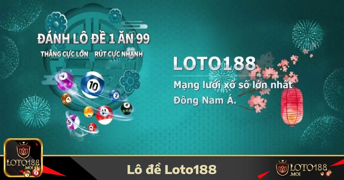 Các loại cược nổi bật tại Lô đề LOTO188